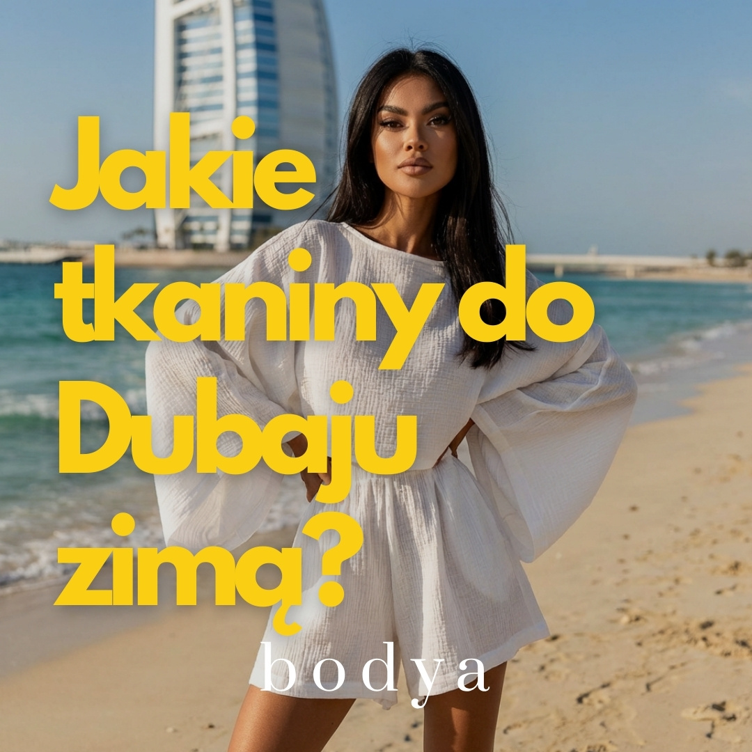 Jakie tkaniny do Dubaju zimą? Muślin i bawełna, które ratują dzień w 25°C