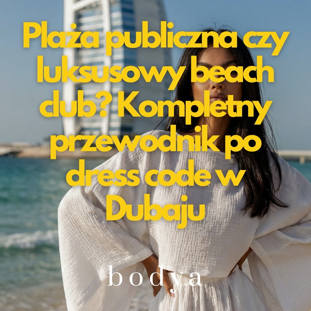 Plaża publiczna czy luksusowy beach club? Kompletny przewodnik po dress code w Dubaju