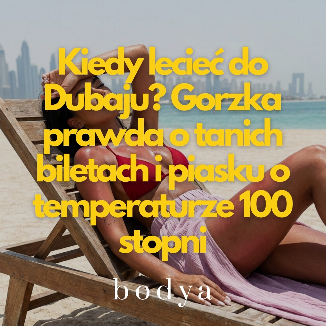 Kiedy lecieć do Dubaju? Gorzka prawda o tanich biletach i piasku o temperaturze 100 stopni