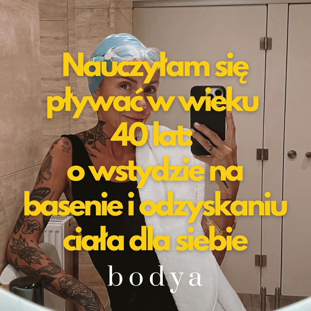 Nauczyłam się pływać w wieku 40 lat: o wstydzie na basenie i odzyskaniu ciała dla siebie