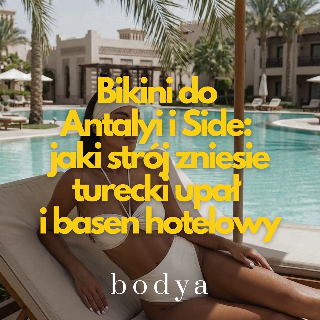 Bikini do Antalyi i Side: jaki strój zniesie turecki upał i basen hotelowy